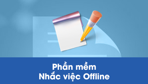 Setup phần mềm nhắc việc offline